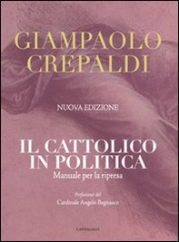 Il cattolico in politica. Manuale per la ripresa - Librerie.coop Il cattolico in politica. Manuale per la ripresa - Librerie.coop