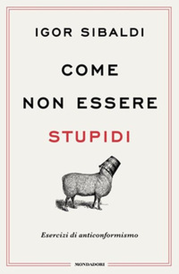 Come non essere stupidi. Esercizi di anticonformismo - Librerie.coop Come non essere stupidi. Esercizi di anticonformismo - Librerie.coop