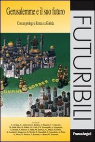Gerusalemme e il suo futuro. Con un prologo a Roma e a Gorizia - Librerie.coop