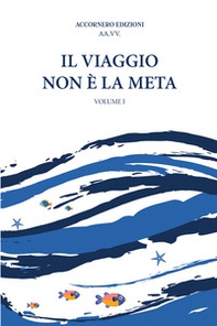 Il viaggio non è la meta - Vol. 1 - Librerie.coop