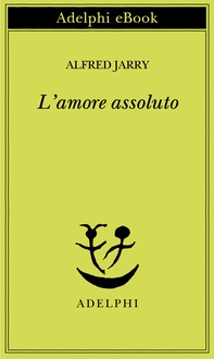 L’amore assoluto - Librerie.coop