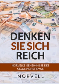 Denken sie sich Reich. Norvell's Geheimnisse des Geldmagnetismus - Librerie.coop