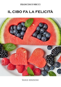 Il cibo fa la felicità - Librerie.coop Il cibo fa la felicità - Librerie.coop