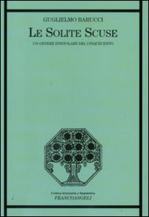 Le solite scuse. Un genere epistolare del Cinquecento - Librerie.coop Le solite scuse. Un genere epistolare del Cinquecento - Librerie.coop