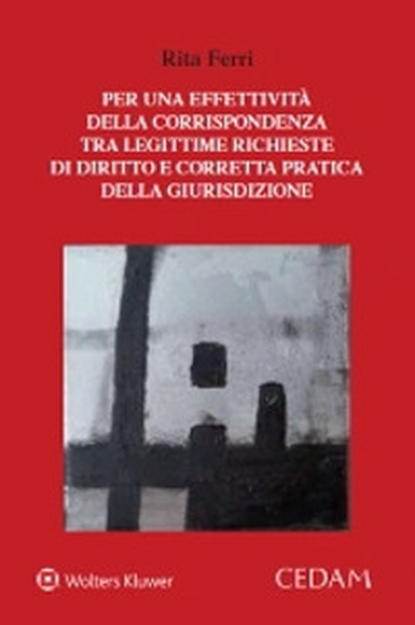 Per una effettività della corrispondenza tra legittime richieste di diritto e corretta pratica della giurisdizione - Librerie.coop Per una effettività della corrispondenza tra legittime richieste di diritto e corretta pratica della giurisdizione - Librerie.coop