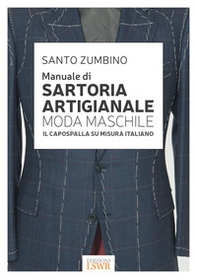 Manuale di sartoria artigianale moda maschile. Il capospalla su misura italiano - Librerie.coop