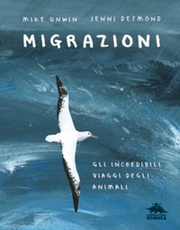 Migrazioni. Gli incredibili viaggi degli animali - Librerie.coop Migrazioni. Gli incredibili viaggi degli animali - Librerie.coop