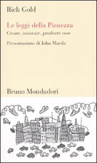 Le leggi della pienezza. Creare, innovare, produrre cose - Librerie.coop