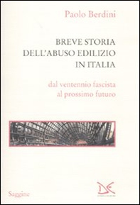 Breve storia dell'abuso edilizio in Italia dal ventennio fascista al prossimo futuro - Librerie.coop
