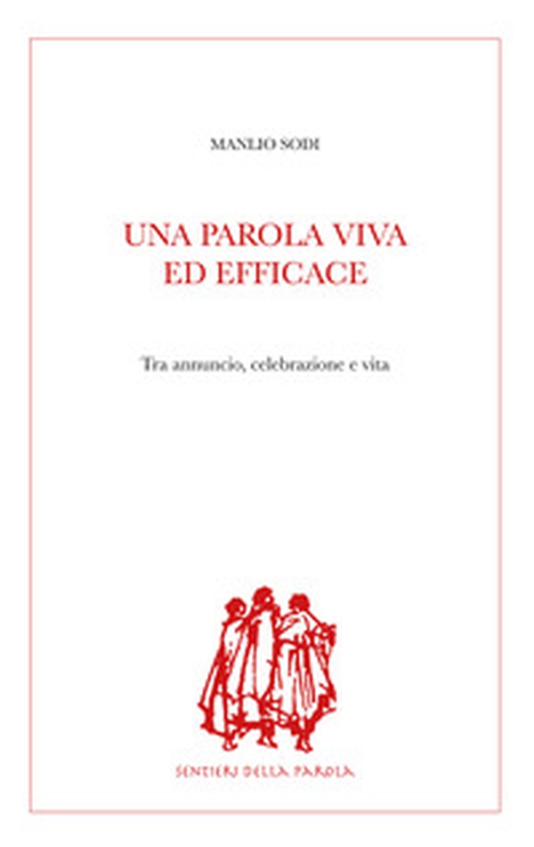 Una parola viva ed efficace. Tra annuncio, celebrazione e vita - Librerie.coop Una parola viva ed efficace. Tra annuncio, celebrazione e vita - Librerie.coop