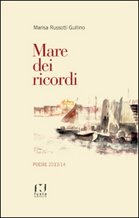 Mare dei ricordi. Poesie 2013/14 - Librerie.coop