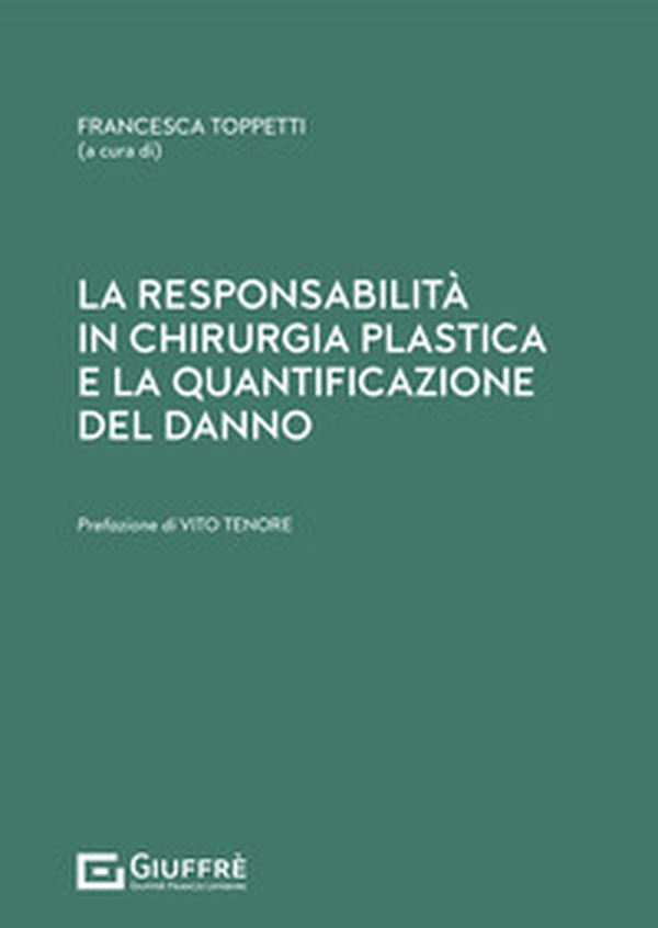 La responsabilità in chirurgia plastica e la quantificazione del danno - Librerie.coop La responsabilità in chirurgia plastica e la quantificazione del danno - Librerie.coop