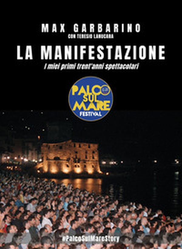 La Manifestazione. I miei primi trent'anni spettacolari - Librerie.coop La Manifestazione. I miei primi trent'anni spettacolari - Librerie.coop