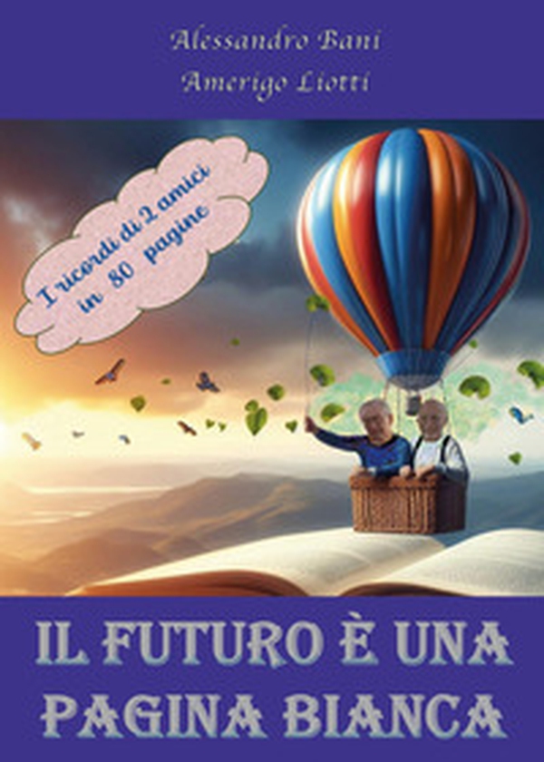 Il futuro è una pagina bianca. I ricordi di due amici in 80 pagine - Librerie.coop Il futuro è una pagina bianca. I ricordi di due amici in 80 pagine - Librerie.coop