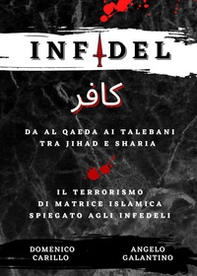 Infidel. Da Al Qaeda ai talebani tra Jihad e Sharia. Il terrorismo di matrice islamica spiegato agli infedeli - Librerie.coop