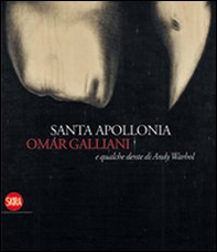 Santa Apollonia, Omar Galliani e qualche dente di Andy Warhol - Librerie.coop