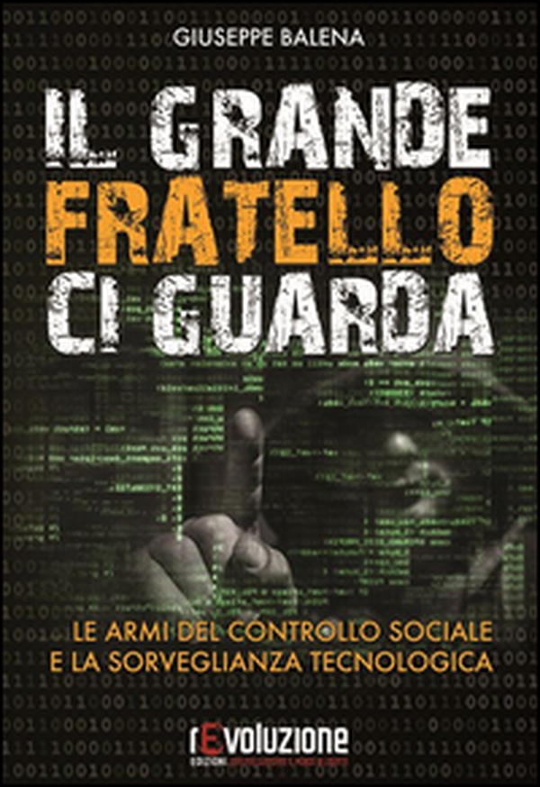 Il grande fratello ci guarda. Le armi del controllo sociale e la sorveglianza tecnologica - Librerie.coop Il grande fratello ci guarda. Le armi del controllo sociale e la sorveglianza tecnologica - Librerie.coop