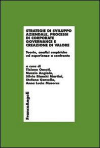 Strategie di sviluppo aziendale, processi di corporate governance e creazione di valore. Teorie, analisi empiriche ed esperienze a confronto - Librerie.coop