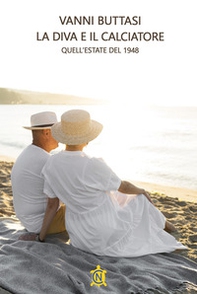 La diva e il calciatore. Quell'estate del 1948 - Librerie.coop