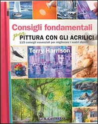 Consigli fondamentali per la pittura con gli acrilici - Librerie.coop