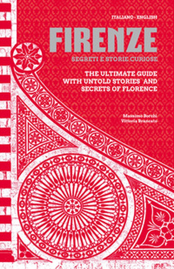 Firenze. Segreti e storie curiose-The ultimate guide with untold stories and secrets of Florence - Librerie.coop Firenze. Segreti e storie curiose-The ultimate guide with untold stories and secrets of Florence - Librerie.coop