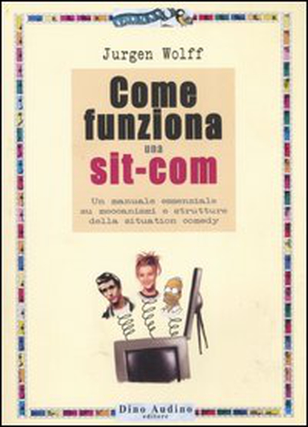 Come funziona una sit-com - Librerie.coop Come funziona una sit-com - Librerie.coop