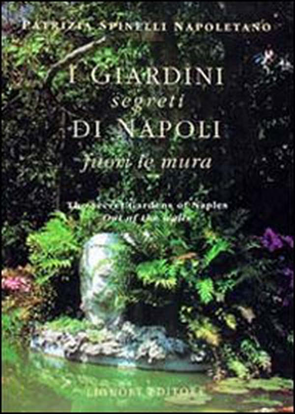 I giardini segreti di Napoli. Fuori le mura - Librerie.coop I giardini segreti di Napoli. Fuori le mura - Librerie.coop