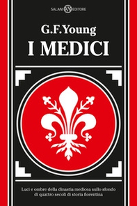 I Medici. Luci e ombre della dinastia medicea sullo sfondo di quattro secoli di storia fiorentina - Librerie.coop