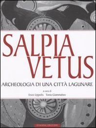 Salpia vetus. Archeologia di una città lagunare - Librerie.coop