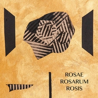 Anna Pennati. Rosae, Rosarum, Rosis - Librerie.coop