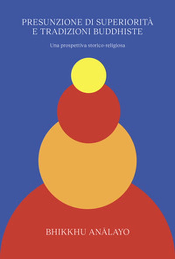Presunzione di superiorità e tradizioni buddhiste. Una prospettiva storico-religiosa - Librerie.coop Presunzione di superiorità e tradizioni buddhiste. Una prospettiva storico-religiosa - Librerie.coop