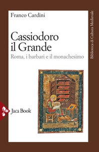 Cassiodoro il Grande. Roma, i barbari e il monachesimo - Librerie.coop Cassiodoro il Grande. Roma, i barbari e il monachesimo - Librerie.coop