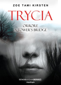 Trycia. Orrore a Tower's Bridge - Librerie.coop