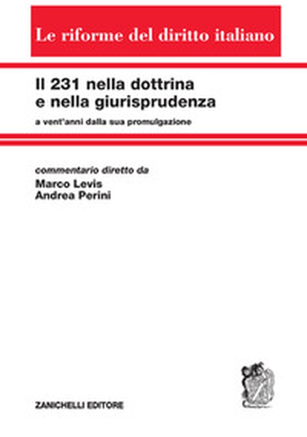 Il 231 nella dottrina e nella giurisprudenza a vent'anni dalla sua promulgazione - Librerie.coop Il 231 nella dottrina e nella giurisprudenza a vent'anni dalla sua promulgazione - Librerie.coop
