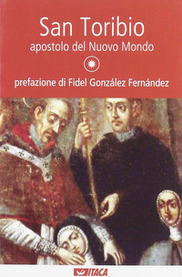 San Toribio, apostolo del nuovo mondo - Librerie.coop San Toribio, apostolo del nuovo mondo - Librerie.coop