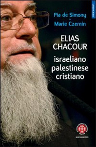 Elias Chacour. Israeliano palestinese cristiano - Librerie.coop Elias Chacour. Israeliano palestinese cristiano - Librerie.coop