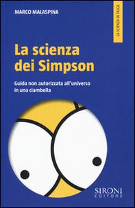 La scienza dei Simpson. Guida non autorizzata all'universo in una ciambella - Librerie.coop La scienza dei Simpson. Guida non autorizzata all'universo in una ciambella - Librerie.coop