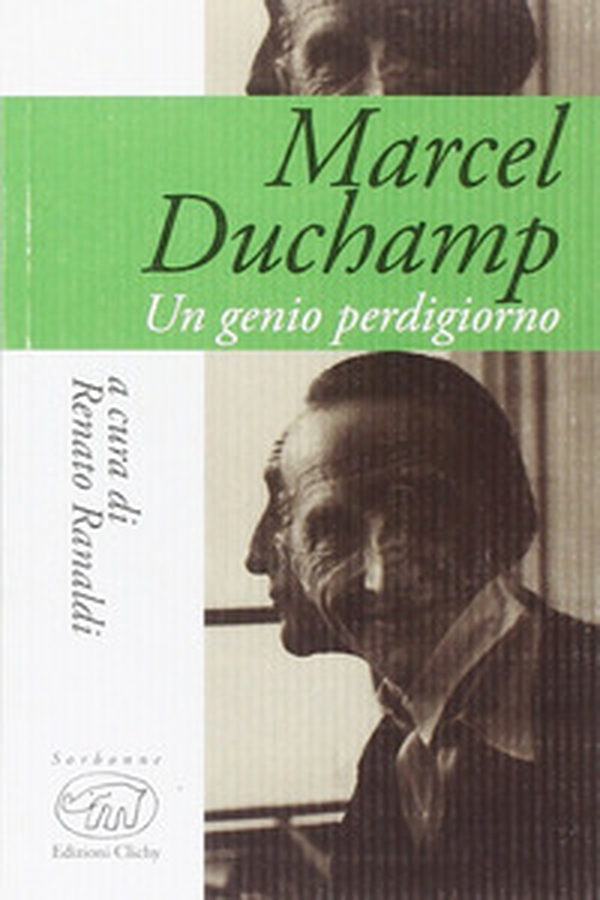 Marcel Duchamp. Un genio perdigiorno - Librerie.coop Marcel Duchamp. Un genio perdigiorno - Librerie.coop