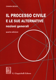 Il processo civile e le sue alternative. Nozioni generali - Librerie.coop