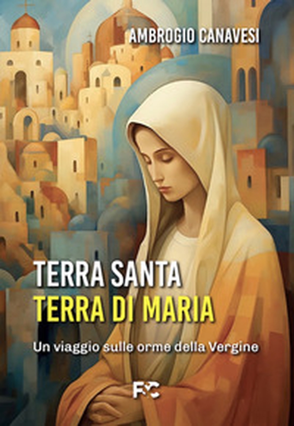 Terra Santa, terra di Maria - Librerie.coop Terra Santa, terra di Maria - Librerie.coop