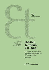 Habitat, territorio, ecologia. La nascita di una cultura del paesaggio in Italia tra difesa e progetto - Vol. 2 - Librerie.coop
