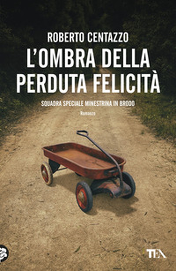 L'ombra della perduta felicità. Squadra speciale Minestrina in brodo - Librerie.coop L'ombra della perduta felicità. Squadra speciale Minestrina in brodo - Librerie.coop