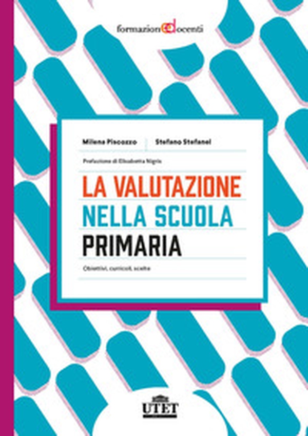 La valutazione nella scuola primaria. Obiettivi, curricoli, scelte - Librerie.coop La valutazione nella scuola primaria. Obiettivi, curricoli, scelte - Librerie.coop