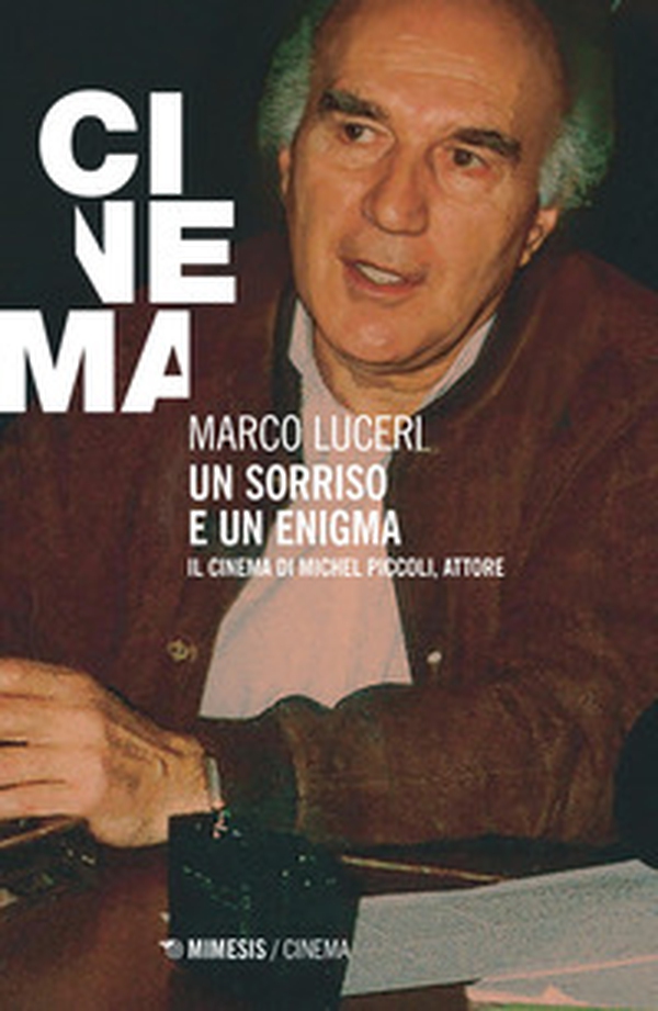 Un sorriso e un enigma. Il cinema di Michel Piccoli, attore - Librerie.coop Un sorriso e un enigma. Il cinema di Michel Piccoli, attore - Librerie.coop