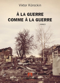 À la guerre comme à la guerre - Librerie.coop