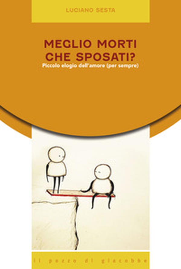 Meglio morti che sposati? Piccolo elogio dell'amore (per sempre) - Librerie.coop Meglio morti che sposati? Piccolo elogio dell'amore (per sempre) - Librerie.coop