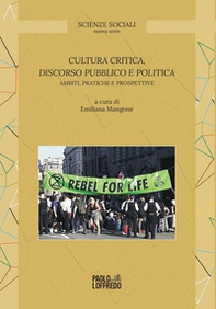 Cultura critica, discorso pubblico e politica. Ambiti, pratiche e prospettive - Librerie.coop