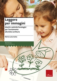 Leggere per immagini. Giochi e attività fonologici per l'avviamento alla letto-scrittura - Librerie.coop