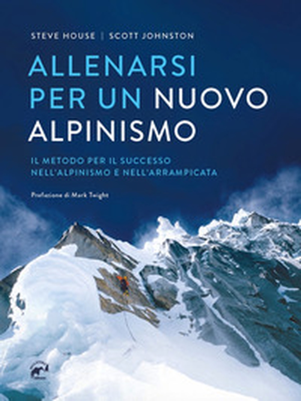 Allenarsi per un nuovo alpinismo. Il metodo per il successo nell'alpinismo e nell'arrampicata - Librerie.coop Allenarsi per un nuovo alpinismo. Il metodo per il successo nell'alpinismo e nell'arrampicata - Librerie.coop