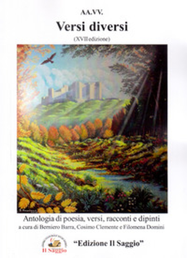 Versi diversi. Antologia di poesia, versi e racconti 17ª edizione - Librerie.coop Versi diversi. Antologia di poesia, versi e racconti 17ª edizione - Librerie.coop